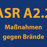 Arbeitsstättenregel ASR A2.2 Maßnahmen gegen Brände