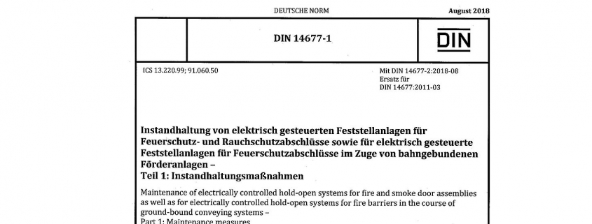 DIN 14677-1 Instandhaltung von elektrisch gesteuerten Feststellanlagen für Feuerschutz- und Rauchschutzabschlüsse sowie für elektrisch gesteuerte Feststellanlagen für Feuerschutzabschlüsse im Zuge von bahngebundenen Förderanlagen Teil 1: Instandhaltungsmaßnahmen